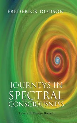 Călătorii în Conștiința Spectrală - Journeys in Spectral Consciousness