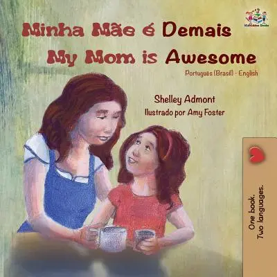 Minha Me Demais Mama mea este grozavă: Carte bilingvă portugheză-engleză (braziliană) - Minha Me  Demais My Mom is Awesome: Portuguese English Bilingual Book (Brazilian)