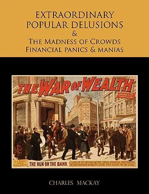 DELIRURI POPULARE EXTRAORDINARE ȘI nebunia mulțimilor Panici și manii financiare - EXTRAORDINARY POPULAR DELUSIONS AND THE Madness of Crowds Financial panics and manias
