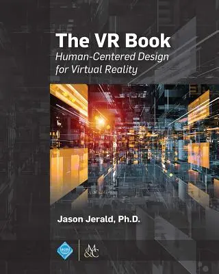 Cartea VR: Proiectare centrată pe om pentru realitatea virtuală - The VR Book: Human-Centered Design for Virtual Reality