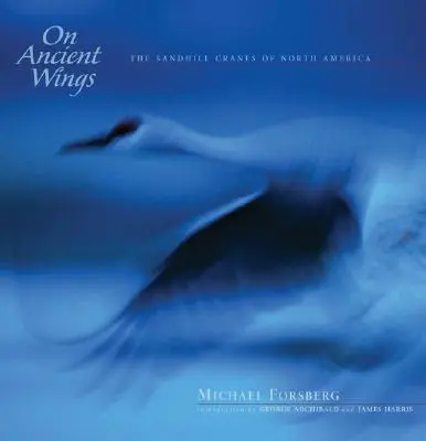 Pe aripi străvechi: Cocorii Sandhill din America de Nord - On Ancient Wings: The Sandhill Cranes of North America