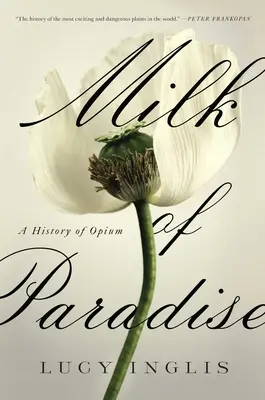 Milk of Paradise: O istorie a opiului - Milk of Paradise: A History of Opium