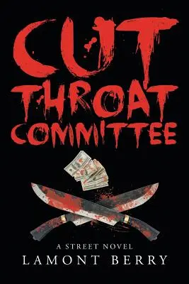 Comitetul Gât tăiat: Un roman de stradă - Cut Throat Commitee: A Street Novel