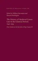 Istoria dreptului canonic medieval în perioada clasică, 1140-1234 (The History of Medieval Canon Law in the Classical Period, 1140-1234) - The History of Medieval Canon Law in the Classical Period, 1140-1234