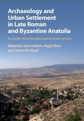 Arheologie și așezări urbane în Anatolia romană și bizantină târzie - Archaeology and Urban Settlement in Late Roman and Byzantine Anatolia