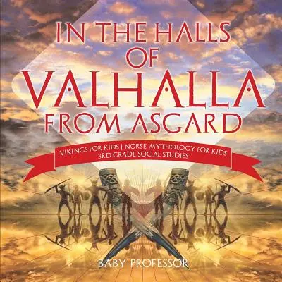 În sălile Valhalla din Asgard - Vikingi pentru copii - Mitologie nordică pentru copii - Studii sociale pentru clasa a 3-a - In the Halls of Valhalla from Asgard - Vikings for Kids - Norse Mythology for Kids - 3rd Grade Social Studies