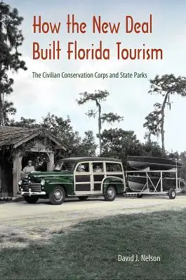 Cum a construit New Deal turismul în Florida: Civilian Conservation Corps și parcurile de stat - How the New Deal Built Florida Tourism: The Civilian Conservation Corps and State Parks