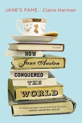 Faima lui Jane: Cum a cucerit Jane Austen lumea - Jane's Fame: How Jane Austen Conquered the World