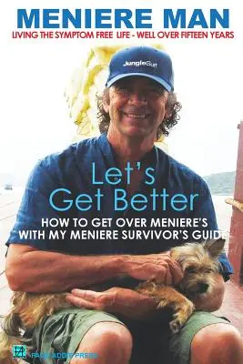 Meniere Man Let's Get Better: A Memoir of Meniere's Disease