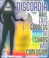Discordia: Trăiască Eris zeița haosului și a confuziei - Discordia: Hail Eris Goddess of Chaos and Confusion