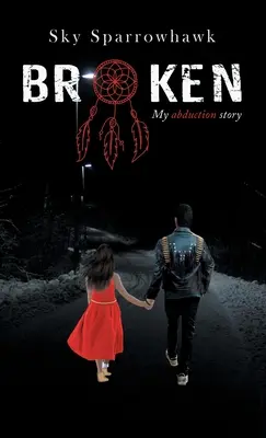 Rupt: Povestea răpirii mele - Broken: My Abduction Story