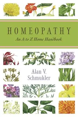 Homeopatie: Un manual de acasă de la A la Z - Homeopathy: An A to Z Home Handbook