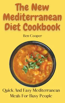 Noua carte de bucate a dietei mediteraneene: Mese mediteraneene rapide și ușoare pentru oameni ocupați - The New Mediterranean Diet Cookbook: Quick And Easy Mediterranean Meals For Busy People