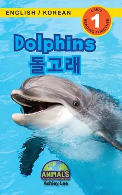 Delfinii / 돌고래: Bilingv (engleză / coreeană) (영어 / 한국어) Animale care fac diferența! (Engag - Dolphins / 돌고래: Bilingual (English / Korean) (영어 / 한국어) Animals That Make a Difference! (Engag