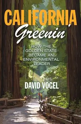 California Greenin': Cum a devenit statul de aur un lider în domeniul mediului - California Greenin': How the Golden State Became an Environmental Leader