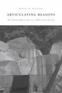 Articularea rațiunilor: An Introduction to Inferentialism (revizuită) - Articulating Reasons: An Introduction to Inferentialism (Revised)