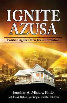 Ignite Azusa: Poziționarea pentru o nouă revoluție a lui Isus - Ignite Azusa: Positioning for a New Jesus Revolution