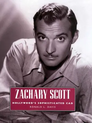 Zachary Scott: CAD-ul sofisticat al Hollywood-ului - Zachary Scott: Hollywood's Sophisticated CAD
