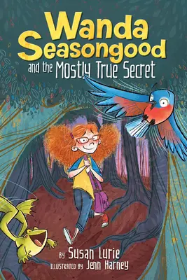 Wanda Seasongood și secretul cel mai adevărat - Wanda Seasongood and the Mostly True Secret