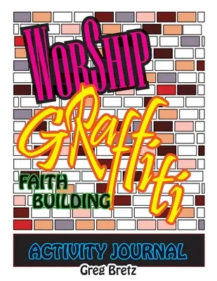 Graffiti de închinare: Jurnal de activități pentru construirea credinței - Worship Graffiti: Faith Building Activity Journal