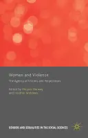 Femeile și violența: Agenția victimelor și a făptașilor - Women and Violence: The Agency of Victims and Perpetrators