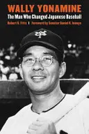 Wally Yonamine: Omul care a schimbat baseball-ul japonez - Wally Yonamine: The Man Who Changed Japanese Baseball