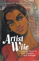 Soția artistului: O poveste de suspans de dragoste, intrigă și triumf - Artist Wife: A Suspense Story of Love, Intrigue, and Triumph