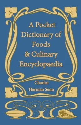 Dicționar de buzunar al alimentelor și enciclopedie culinară (A Pocket Dictionary of Foods & Culinary Encyclopaedia) - A Pocket Dictionary of Foods & Culinary Encyclopaedia