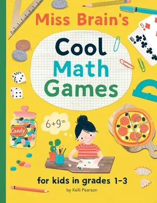 Miss Brain's Cool Math Games: pentru copiii din clasele 1-3 - Miss Brain's Cool Math Games: for kids in grades 1-3