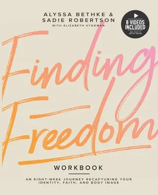 Găsirea libertății: O călătorie de 8 săptămâni pentru a-ți recăpăta identitatea, credința și imaginea corpului - Finding Freedom: An 8 Week Journey Recapturing Your Identity, Faith and Body Image
