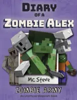 Jurnalul unui Minecraft Zombie Alex: Cartea 2 - Armata Zombie - Diary of a Minecraft Zombie Alex: Book 2 - Zombie Army