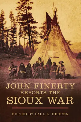 John Finerty relatează despre războiul Sioux - John Finerty Reports the Sioux War