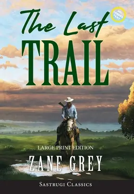 Ultimul traseu (adnotat, tipar mare) - The Last Trail (Annotated, Large Print)