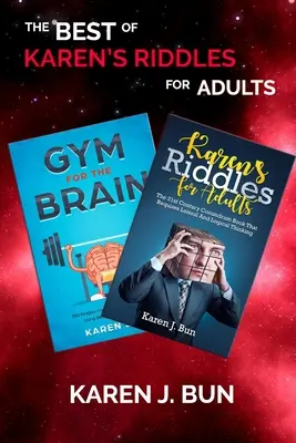 Cele mai bune ghicitori ale lui Karen pentru adulți: 2 manuscrise într-o compilație de cărți pentru antrenarea celulelor creierului folosind gândirea logică - The Best Of Karen's Riddles For Adults: 2 Manuscripts In A Book Compilation To Workout The Brain Cells Using Logic Thinking