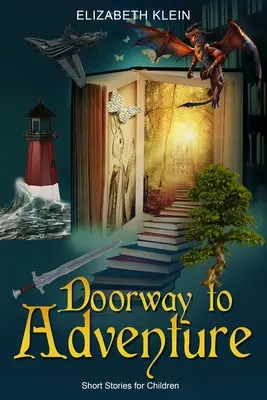 Poarta spre aventură: Povestiri scurte pentru copii - Doorway to Adventure: Short Stories for Children