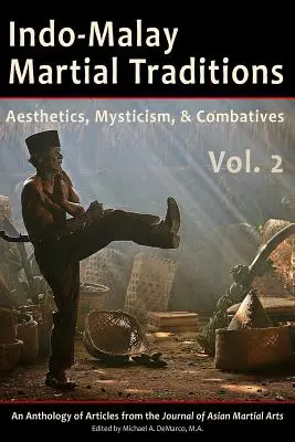 Tradiții marțiale indo-malay, vol. 2: Estetică, misticism și lupte - Indo-Malay Martial Traditions, Vol. 2: Aesthetics, Mysticism, & Combatives