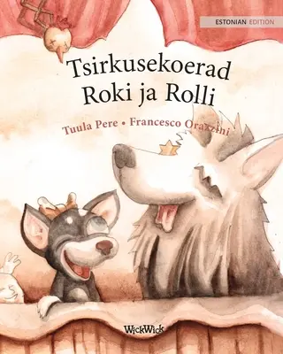 Tsirkusekoerad Roki ja Rolli: Ediție estonă a cărții Circus Dogs Roscoe and Rolly
