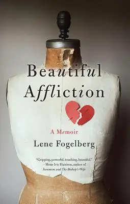 Frumoasa afecțiune: A Memoir - Beautiful Affliction: A Memoir