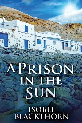 O închisoare în soare: Large Print Edition - A Prison In The Sun: Large Print Edition