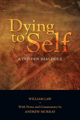 Moartea față de sine: un dialog de aur - Dying to Self: A Golden Dialogue