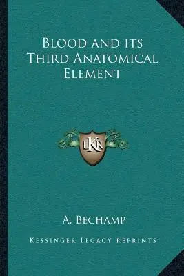 Sângele și al treilea element anatomic al acestuia - Blood and Its Third Anatomical Element