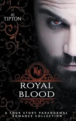 Sânge regal: O colecție de romantism paranormal cu patru povestiri - Royal Blood: A Four Story Paranormal Romance Collection