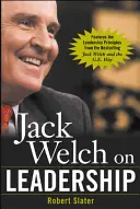 Jack Welch despre leadership: Extras din Jack Welch and the GE Way - Jack Welch on Leadership: Abridged from Jack Welch and the GE Way