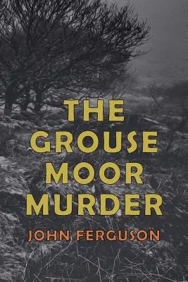 The Grouse Moor Murder: Un mister Francis MacNab - The Grouse Moor Murder: A Francis MacNab Mystery