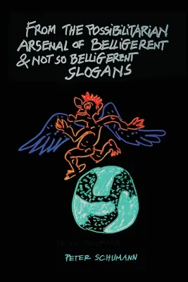 Din arsenalul Possibilitarian de sloganuri beligerante și mai puțin beligerante - From the Possibilitarian Arsenal of Belligerent and Not So Belligerent Slogans