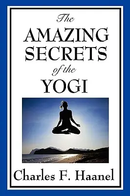 Secretele uimitoare ale yoghinilor - The Amazing Secrets of the Yogi