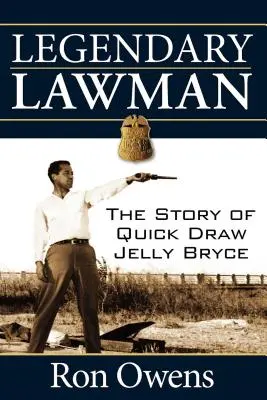 Omul legii legendar: Povestea lui Quick Draw Jelly Bryce - Legendary Lawman: The Story of Quick Draw Jelly Bryce