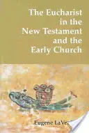 Euharistia în Noul Testament și în Biserica primară - The Eucharist in the New Testament and the Early Church
