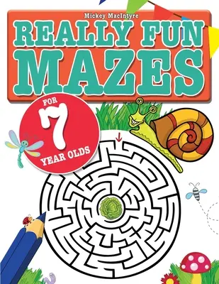 Really Fun Mazes For 7 Year Olds: Puzzle-uri labirint distractive, care gâdilă creierul, pentru copiii de 7 ani - Really Fun Mazes For 7 Year Olds: Fun, brain tickling maze puzzles for 7 year old children
