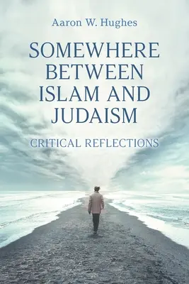 Undeva între islam și iudaism: Reflecții critice - Somewhere Between Islam and Judaism: Critical Reflections